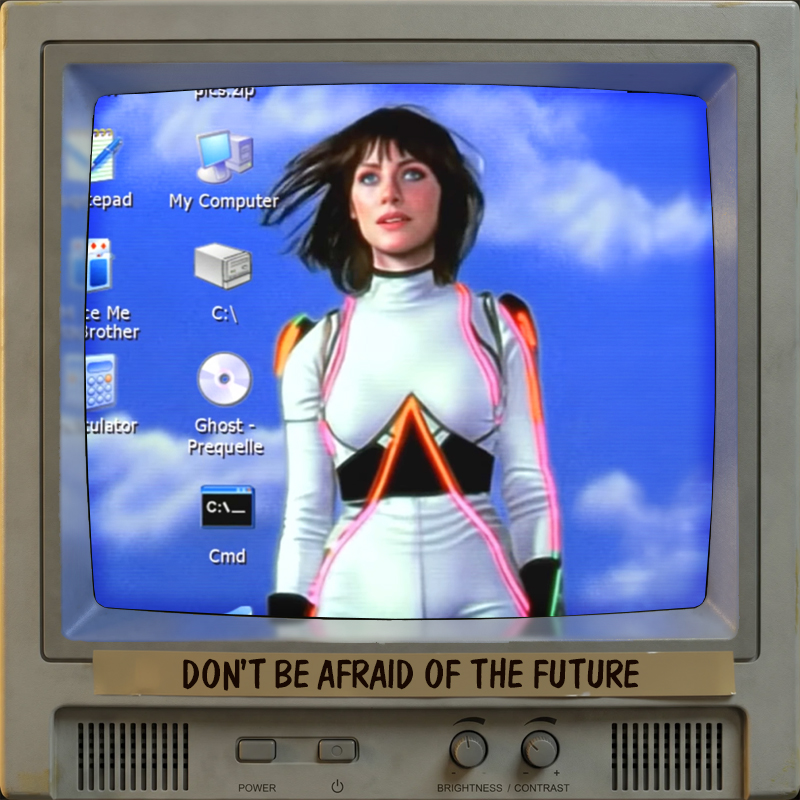 Don't Be Afraid Of The Future