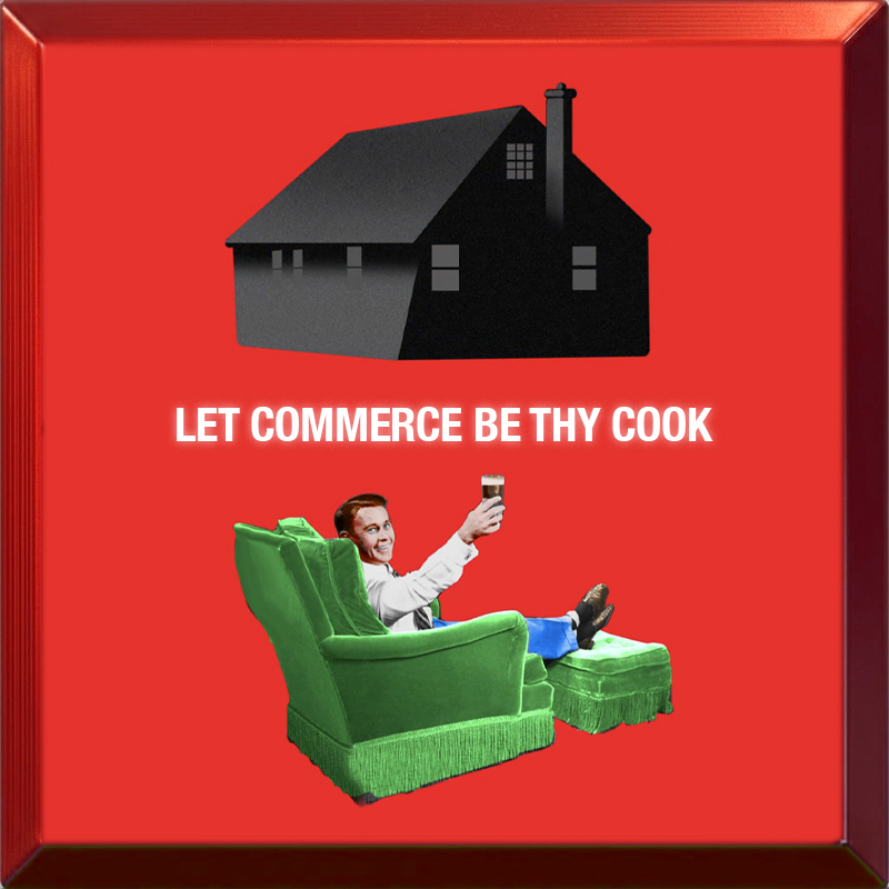 Let Commerce Be Thy Cook